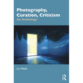 Photography, Curation, Criticism: An Anthology