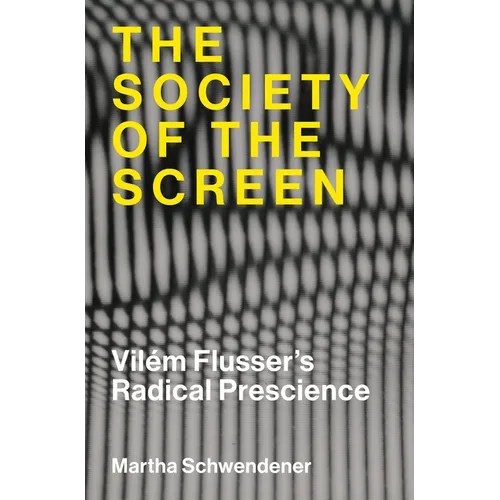 The Society of the Screen: Vilém Flusser's Radical Prescience