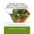 Nuno Felting: New Tools, Tips & Special Techniques: Create better, more intricate nuno felt faster!