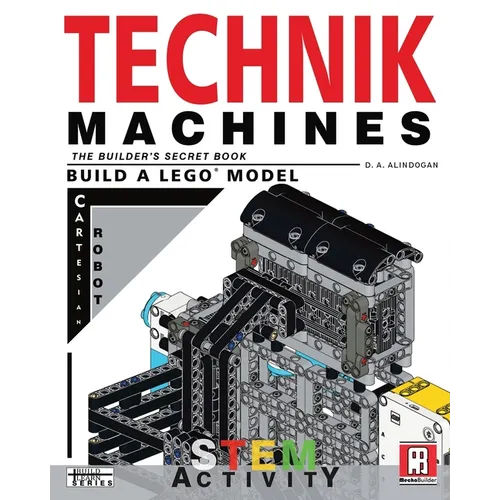 Technik Machines: The Builder's Secret Book - Build A LEGO Model Cartesian Robot