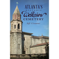 Atlanta's Historic Westview Cemetery