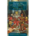 The Fair Folk and Little Orphan Mary: A Tale about Gnomes