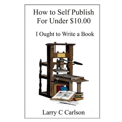 How to Self-Publish for under $10.00: I Ought to Write a Book