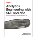 Analytics Engineering with SQL and Dbt: Building Meaningful Data Models at Scale
