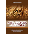 Arts, Culture, and Blindness: A Study of Blind Students in the Visual Arts