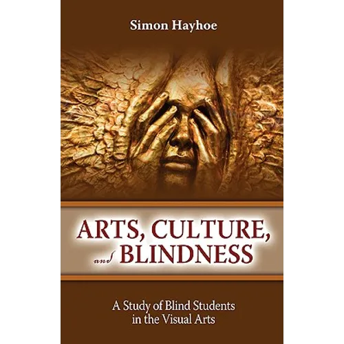 Arts, Culture, and Blindness: A Study of Blind Students in the Visual Arts