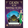 Death in the Mayfair Hotel: A totally unputdownable and completely addictive cozy crime mystery