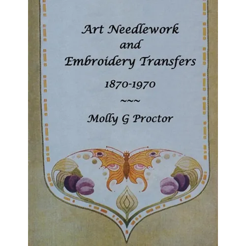 ART NEEDLEWORK and EMBROIDERY TRANSFERS 1870-1970