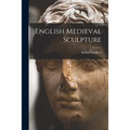 English Medieval Sculpture