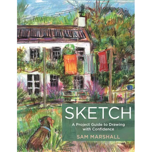 Sketch: A Project Guide to Drawing with Confidence