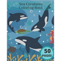 Sea Creatures Coloring Book: Ocean Coloring Book For Adults And Kids Best Gift Idea Relaxing Stress Dolphins
