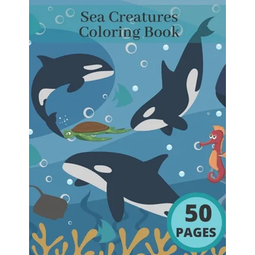 Sea Creatures Coloring Book: Ocean Coloring Book For Adults And Kids Best Gift Idea Relaxing Stress Dolphins