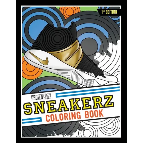 Sneakerz Coloring Book: Color some of the most popular sneakers ever made!