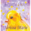 A Peaceful Chicken (An Inspirational Story Of Finding Bliss Within, Preschool Books, Kids Books, Kindergarten Books, Baby Books, Kids Book, Ages 2-8,