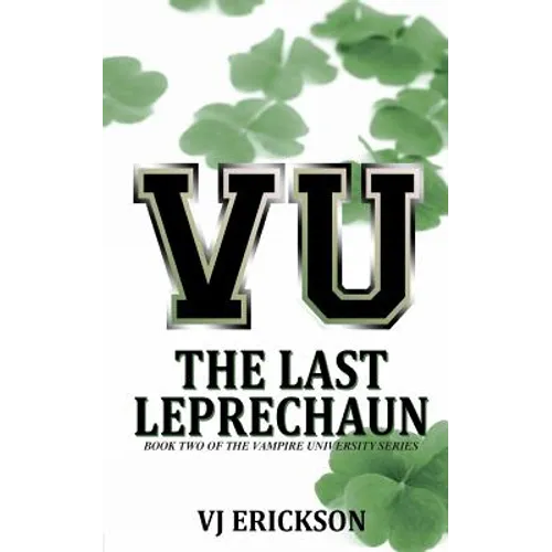 VU The Last Leprechaun - Book Two of the Vampire University Series