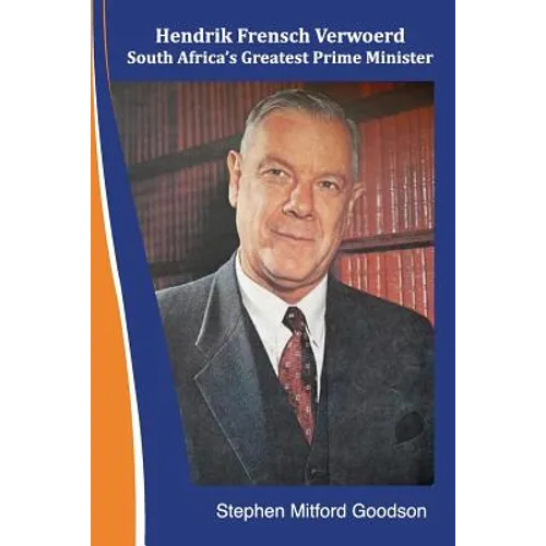 Hendrik Frensch Verwoerd South Africa'a Greatest Prime Minister