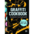 Graffiti Cookbook: The Complete Do-It-Yourself-Guide to Graffiti