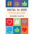 Digital for Good: Raising Kids to Thrive in an Online World