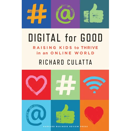 Digital for Good: Raising Kids to Thrive in an Online World