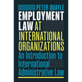 Employment Law at International Organizations: An Introduction to International Administrative Law