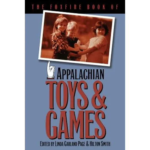 The Foxfire Book of Appalachian Toys and Games