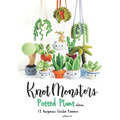 Knotmonsters: Potted Plants edition: 12 Amigurumi Crochet Patterns