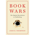 Book Wars: The Digital Revolution in Publishing
