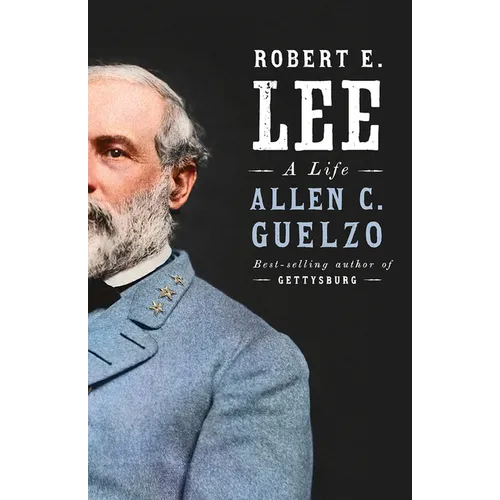 Robert E. Lee: A Life
