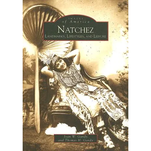 Natchez: Landmarks, Lifestyles, and Leisure