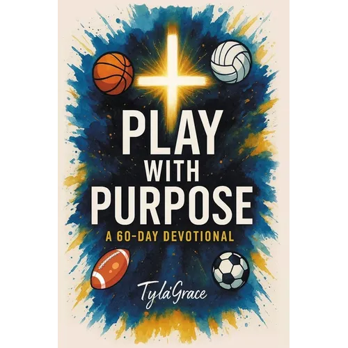 Play With Purpose: A 60 Day Devotional
