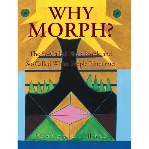 Why Morph?: The So-Called Black People and So-Called White People Pandemic!