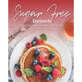 Sugar-Free Desserts: Satisfy Your Sweet Tooth without Feeling Guilty