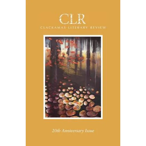 Clackamas Literary Review 20th Anniversary Issue