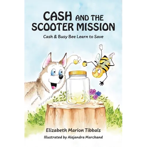 Cash and the Scooter Mission: Cash and Busy Bee Learn to Save