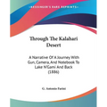 Through The Kalahari Desert: A Narrative Of A Journey With Gun, Camera, And Notebook To Lake N'Gami And Back (1886)