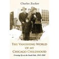 The Vanishing World of My Chicago Childhood: Growing Up on the South Side, 1945-1960