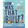 How Was That Built?: The Stories Behind Awesome Structures