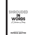 Shrouded In Words A Collection of Poetry
