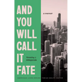 And You Will Call It Fate: A Memoir