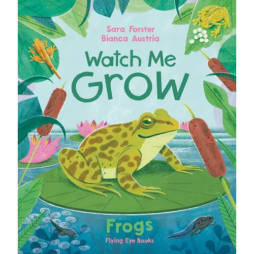 Watch Me Grow: Frogs