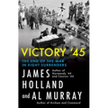 Victory '45: The End of the War in Eight Surrenders