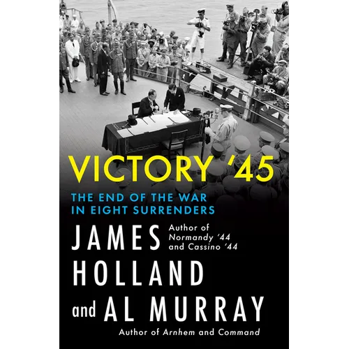 Victory '45: The End of the War in Eight Surrenders