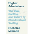 Higher Admissions: The Rise, Decline, and Return of Standardized Testing