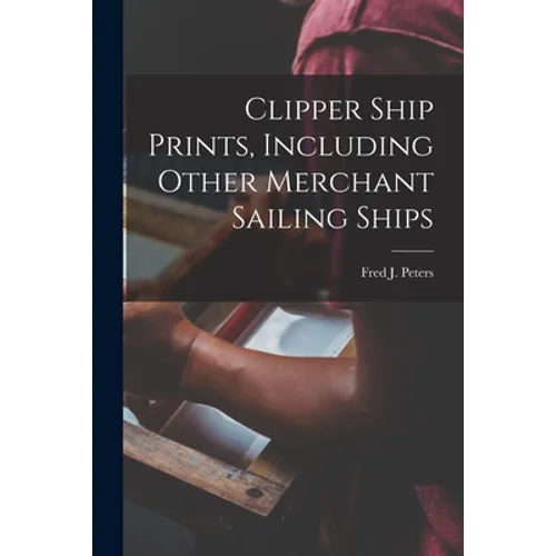 Clipper Ship Prints, Including Other Merchant Sailing Ships