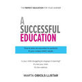 A Successful Education: How to tailor an education to perfectly fit your unique child's needs.