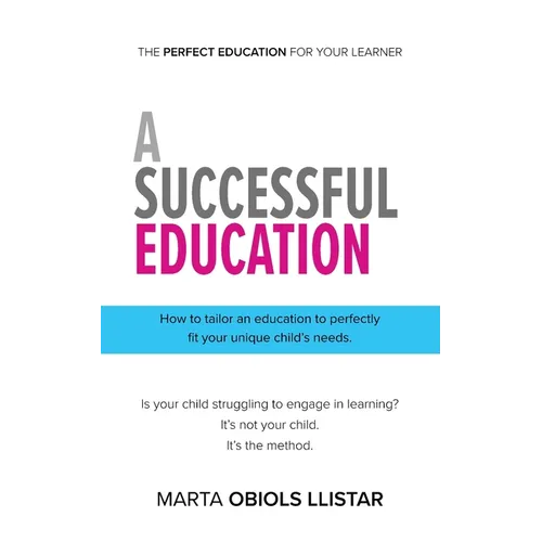 A Successful Education: How to tailor an education to perfectly fit your unique child's needs.