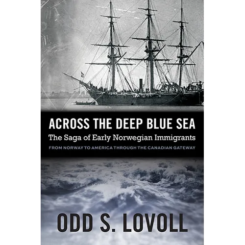 Across the Deep Blue Sea: The Saga of Early Norwegian Immigrants