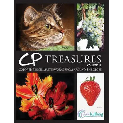 CP Treasures, Volume III: Colored Pencil Masterworks from Around the Globe