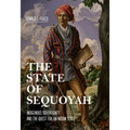 The State of Sequoyah: Indigenous Sovereignty and the Quest for an Indian State