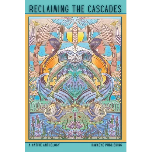 Reclaiming the Cascades: A Native Anthology